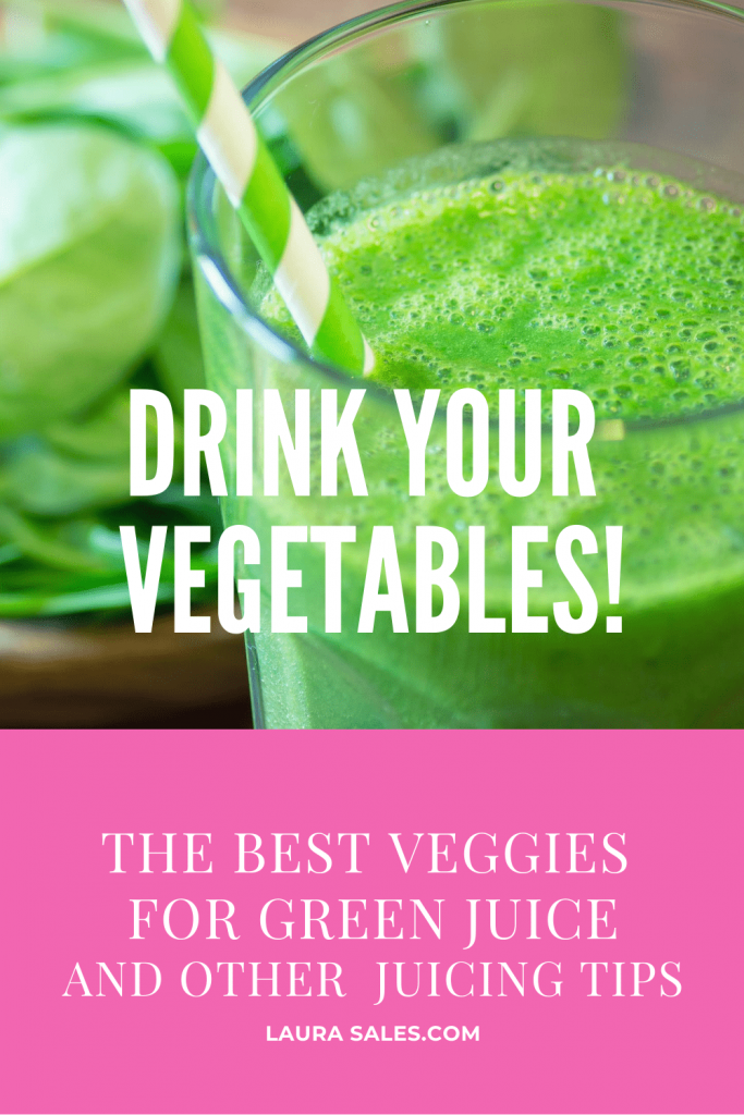 Drink Your Vegetables the best veggies for Green Juice and other juicing tips Laura Sales